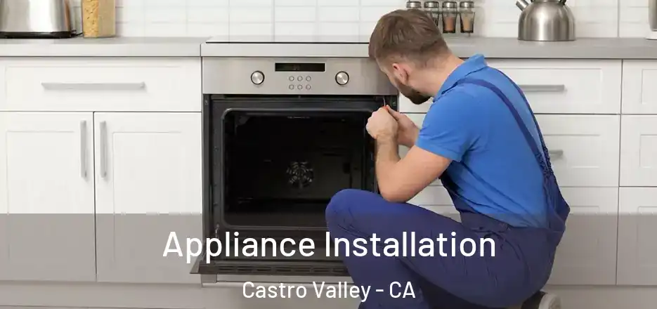 Appliance Installation Castro Valley - CA