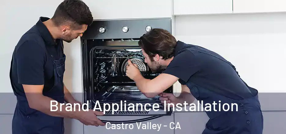 Brand Appliance Installation Castro Valley - CA