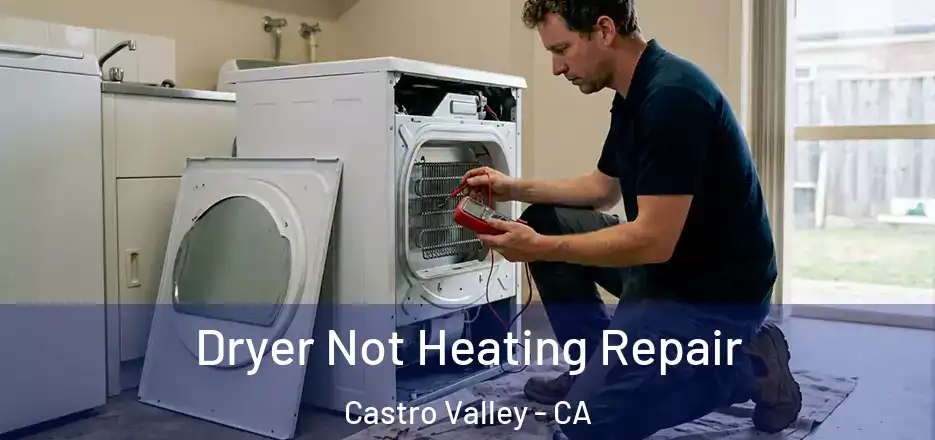 Dryer Not Heating Repair Castro Valley - CA