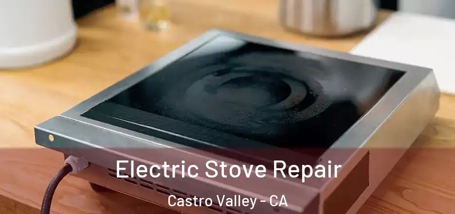 Electric Stove Repair Castro Valley - CA
