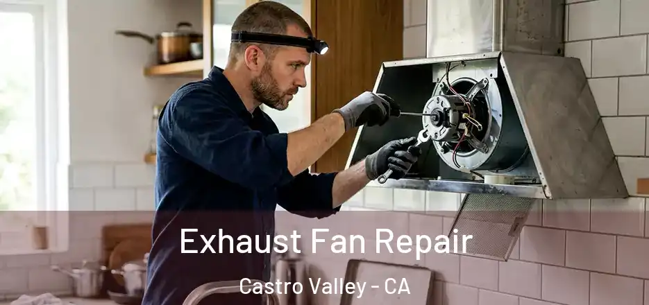 Exhaust Fan Repair Castro Valley - CA