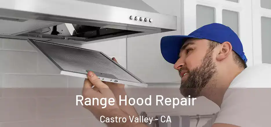 Range Hood Repair Castro Valley - CA