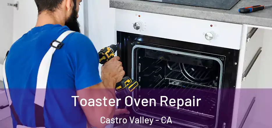 Toaster Oven Repair Castro Valley - CA
