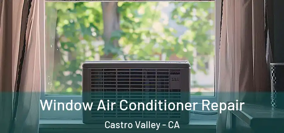 Window Air Conditioner Repair Castro Valley - CA